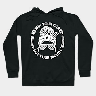 Run Your Car Not Your Mouth Racer Hoodie